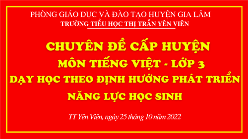 Trường THTT Yên Viên tổ chức chuyên đề cấp Huyện - môn Tiếng Việt lớp 3